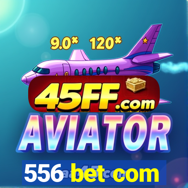 556 bet com